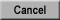 Cancel